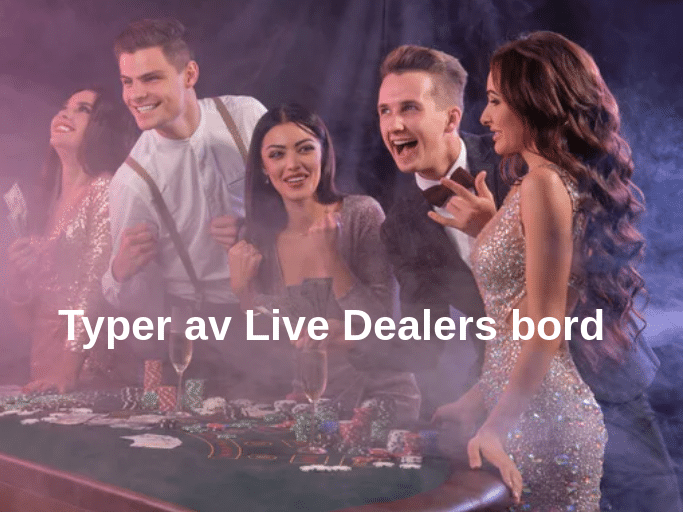 Typer av Live Dealers bord